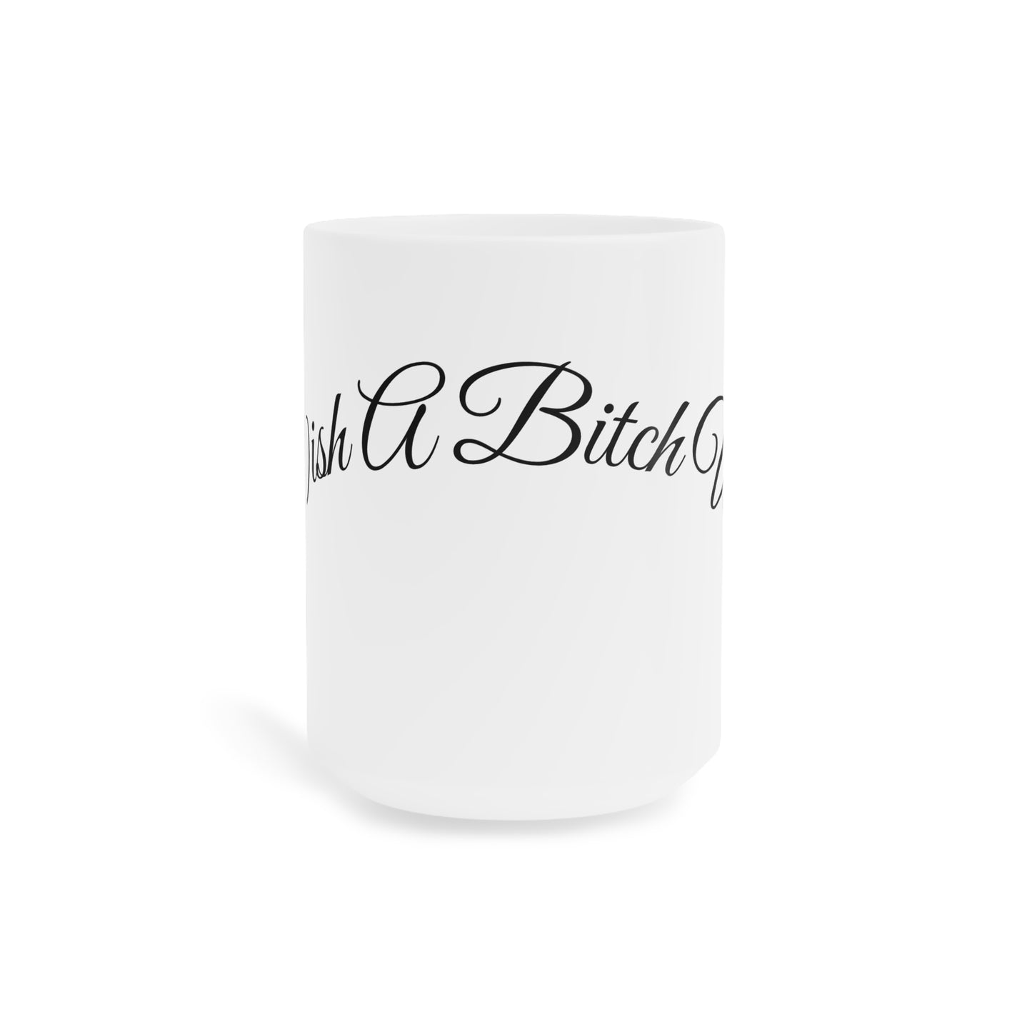 I Wish A Bitch Would