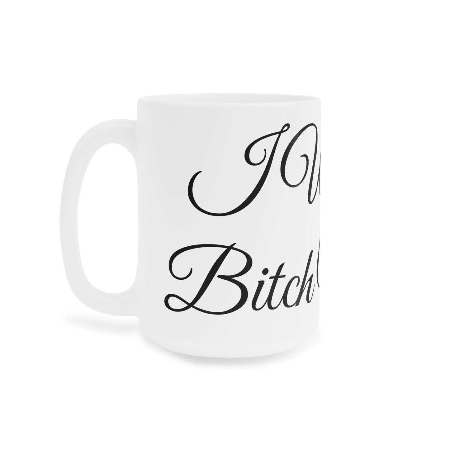I Wish A Bitch Would