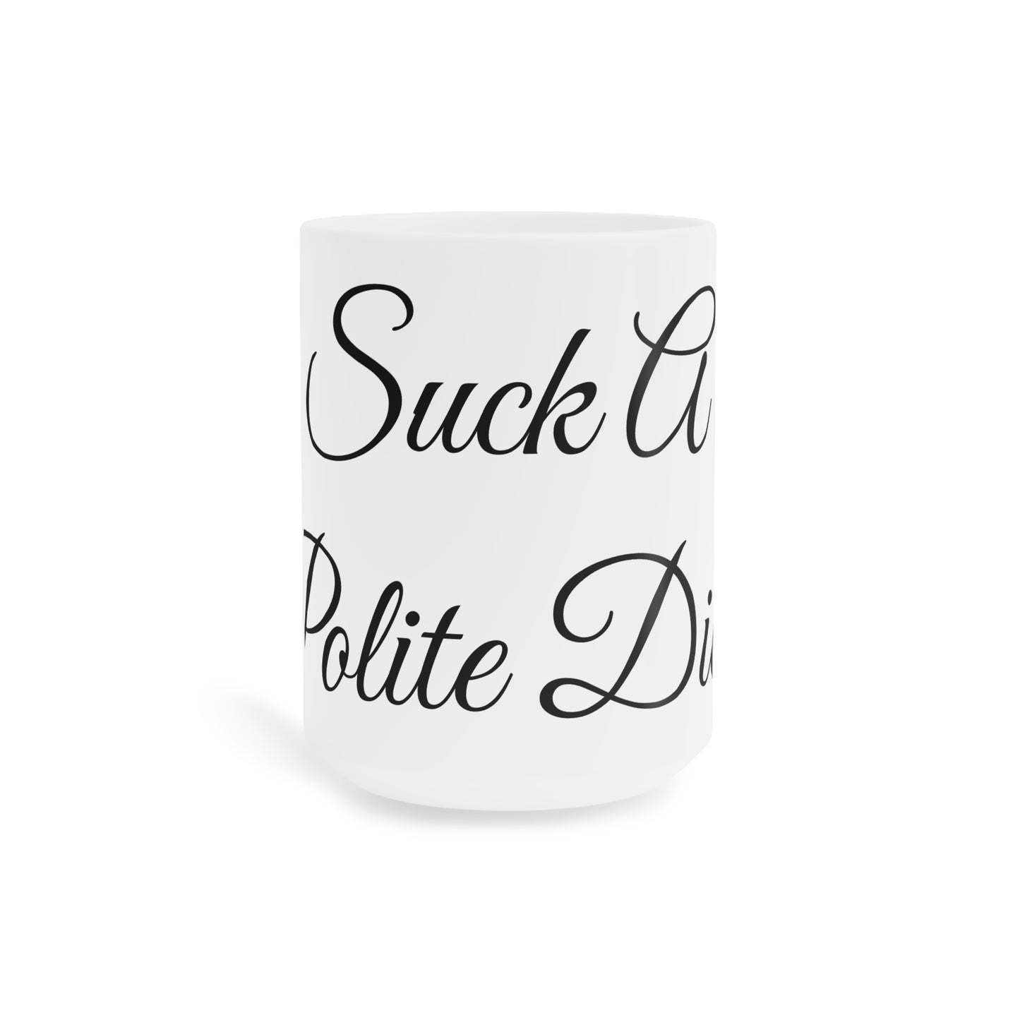 Suck A Polite Dick